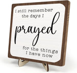 I Still Remember the Days I Prayed Wooden Sign, Christian Sign Home Decor Wooden Plaque for Rustic Home Farmhouse Office Living Room Desk Shelf Decor (White&Brown, 5.9X5.9Inches)