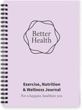 Better Health - Exercise, Nutrition & Wellness Journal - Stay Healthy with Our Handy, Simple Tracking Charts - A5 Size with 104 Undated Pages - for a Happier, Healthier Life (Lilac)