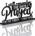 I Still Remember the Days I Prayed Sign Inspirational Table Blessed Signs Motivational Decor Farmhouse Table Home Centerpieces Faith Wooden Shelf for Living Room Office(Classic Style)