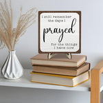 I Still Remember the Days I Prayed Wooden Sign, Christian Sign Home Decor Wooden Plaque for Rustic Home Farmhouse Office Living Room Desk Shelf Decor (White&Brown, 5.9X5.9Inches)