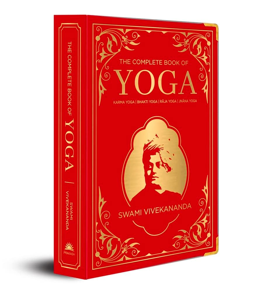 Complete Book of Yoga: KARMA YOGA / BHAKTI YOGA / RAJA YOGA / JNANA YOGA (Deluxe Silk Hardbound), The